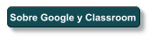 Sobre Google y Classroom